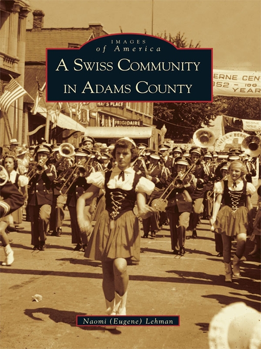 Title details for Swiss Community of Adams County by Naomi (Eugene) Lehman - Available